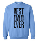 Best Dad Ever Unisex Crewneck Sweatshirt  - Great Father's Day Sweatshirt