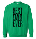 Best Dad Ever Unisex Crewneck Sweatshirt  - Great Father's Day Sweatshirt