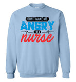 Nurse Crew Neck Sweatshirt - Don't Make Me Angry I'm A Nurse