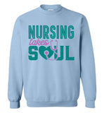 Nursing Takes Soul - Nurse Crew Neck Sweatshirt