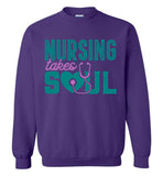 Nursing Takes Soul - Nurse Crew Neck Sweatshirt