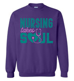 Nursing Takes Soul - Nurse Crew Neck Sweatshirt