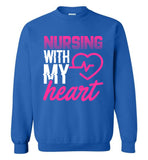 Nursing with my Heart Nurse Crewneck Sweatshirt