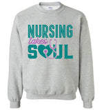 Nursing Takes Soul - Nurse Crew Neck Sweatshirt