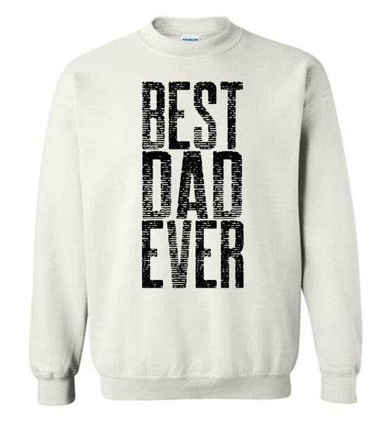 Best Dad Ever Unisex Crewneck Sweatshirt  - Great Father's Day Sweatshirt