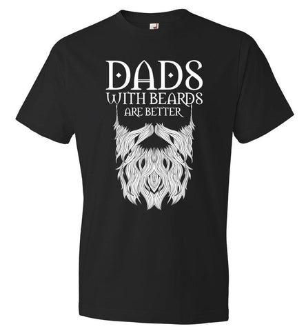 Dads With Beards Are Better T-Shirt Funny Fathers Day Tee CK1036