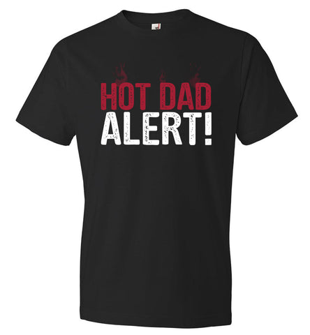 Hot Dad Alert T-Shirt - Father's Day Gift - (CK1092)