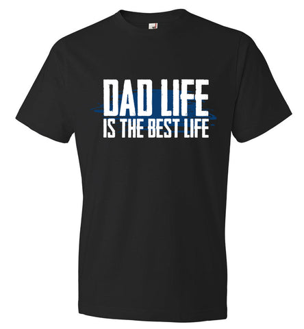 Dad Life Is The Best Life T-Shirt - Father's Day Gift T-Shirt (CK1084)