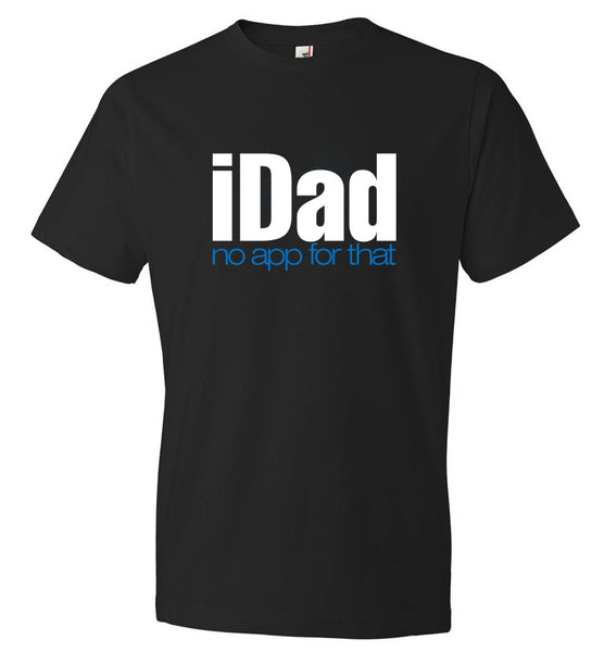 IDad No App For That - Funny Dad T-Shirt For Father's Day (CK1080)