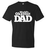 World's Okayest Dad T-Shirt - Funny T-Shirt for Dad - Father's Day Gift (CK1082)
