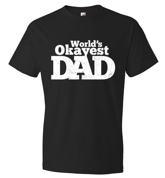 World's Okayest Dad T-Shirt - Funny T-Shirt for Dad - Father's Day Gift (CK1082)