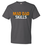 Mad Dad Skills T-Shirt - Fathers Day Tee Gift For Dad (CK1081)