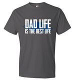 Dad Life Is The Best Life T-Shirt - Father's Day Gift T-Shirt (CK1084)