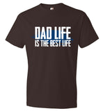 Dad Life Is The Best Life T-Shirt - Father's Day Gift T-Shirt (CK1084)
