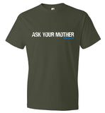 Ask Your Mother DADLIFE T-Shirt Funny Gift For Dad - Father Day T-Shirt (CK1042)