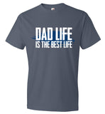 Dad Life Is The Best Life T-Shirt - Father's Day Gift T-Shirt (CK1084)