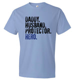 Daddy Husband Protector Hero - Police Dad T-Shirt (CK1048)