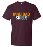 Mad Dad Skills T-Shirt - Fathers Day Tee Gift For Dad (CK1081)