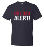Hot Dad Alert T-Shirt - Father's Day Gift - (CK1092)