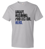Daddy Husband Protector Hero - Police Dad T-Shirt (CK1048)