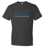 Funny Dad Boss T-Shirt - Father's Day Gift - Dad It's Pronounced "Boss" (CK1040)