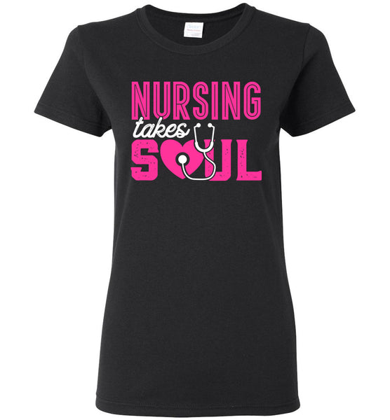 Nursing Takes Soul Ladies T-Shirt