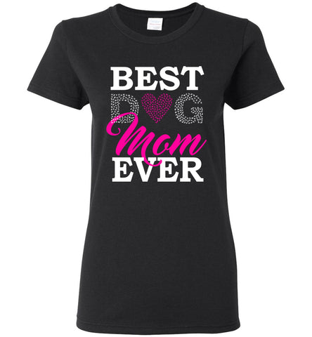 Best Dog Mom Ever Ladies T-Shirt