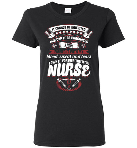 Nurse Shirt - Title Earned - Ladies T-Shirt