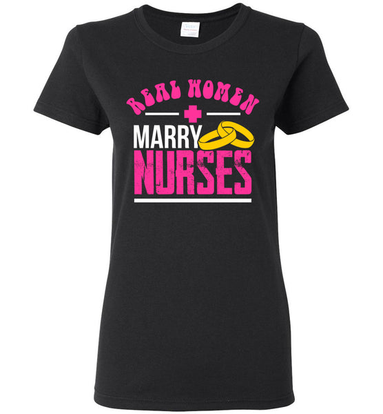 Real Women Marry Nurses Ladies T-Shirt