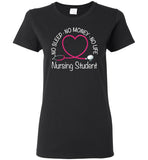 Nursing Student No Sleep No Money No Life Ladies T-Shirt