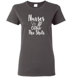 Nurses Call The Shots Ladies T-Shirt (CK-1060)