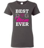 Best Dog Mom Ever Ladies T-Shirt