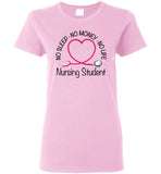 Nursing Student No Sleep No Money No Life Ladies T-Shirt