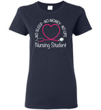 Nursing Student No Sleep No Money No Life Ladies T-Shirt