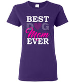 Best Dog Mom Ever Ladies T-Shirt