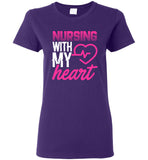 Nursing with my Heart Ladies Nurse T-Shirt