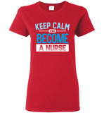 Keep Calm Become a Nurse Ladies T-Shirt