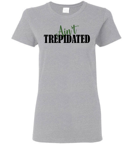 Ain't Trepidated