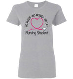 Nursing Student No Sleep No Money No Life Ladies T-Shirt