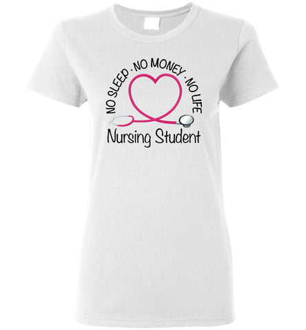 Nursing Student No Sleep No Money No Life Ladies T-Shirt