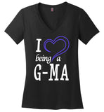 I Love Being A G-Ma Ladies V-Neck T-Shirt