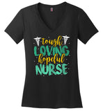 Tough Loving Hopeful Nurse - Novelty Nurse V-Neck T-Shirt