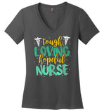 Tough Loving Hopeful Nurse - Novelty Nurse V-Neck T-Shirt