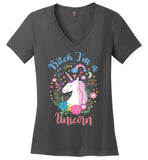 Bitch I'm A Unicorn - VNeck Women's T-Shirt