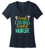 Tough Loving Hopeful Nurse - Novelty Nurse V-Neck T-Shirt
