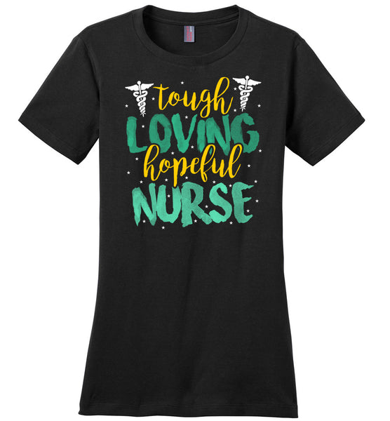 Tough Loving Hopeful Nurse - Novelty Nurse T-Shirt