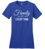 Family Over Everything - Ladies T-Shirt