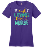 Tough Loving Hopeful Nurse - Novelty Nurse T-Shirt