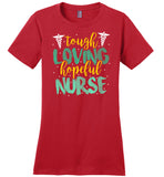 Tough Loving Hopeful Nurse - Novelty Nurse T-Shirt
