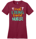 Tough Loving Hopeful Nurse - Novelty Nurse T-Shirt
